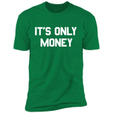 It's only money Premium T-Shirt