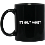 IT"S ONLY MONEY Black Mug