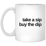 Take a sip buy the dip 11 oz White Mug