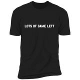 LOTS OF GAME LEFT 2 Premium T-Shirt