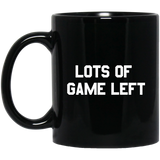 LOTS OF GAME LEFT Black Mug