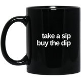 Take a sip buy the dip 11 oz Black Mug